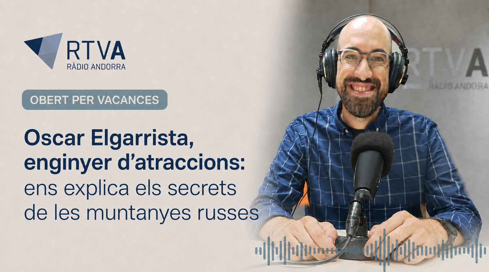 Ràdio Andorra descobreix els secrets de l'enginyeria de l'oci amb Oscar Elgarrista